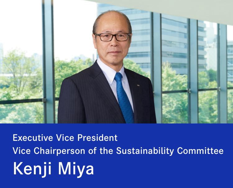 Kenji Miya, Executive Vice President and Vice Chairperson of the Sustainability Committee